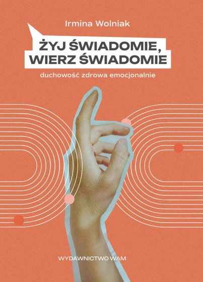 Żyj świadomie, wierz świadomie Żyj świadomie, wierz świadomie