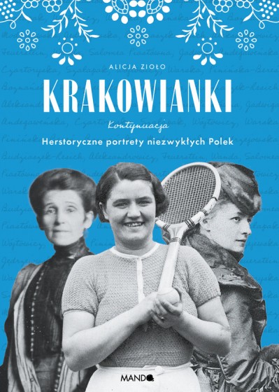 Krakowianki. Kontynuacja Herstoryczne portrety niezwykłych Polek