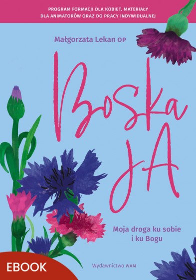 Boska Ja. Moja droga ku sobie i ku Bogu