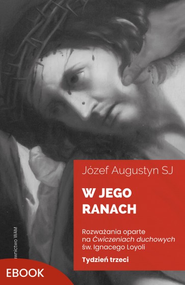 W Jego ranach. Tydzień trzeci W Jego ranach. Tydzień trzeci
