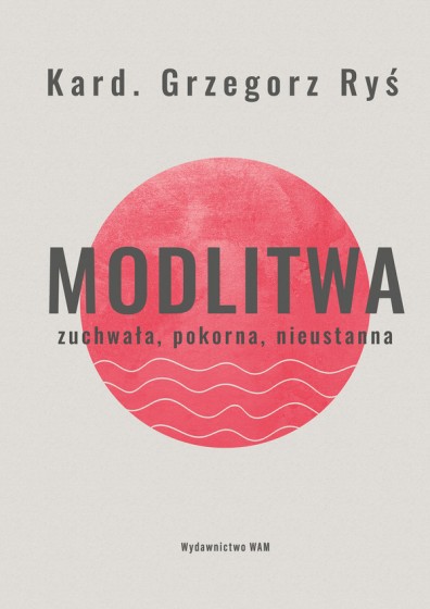 Modlitwa Zuchwała, pokorna, nieustanna