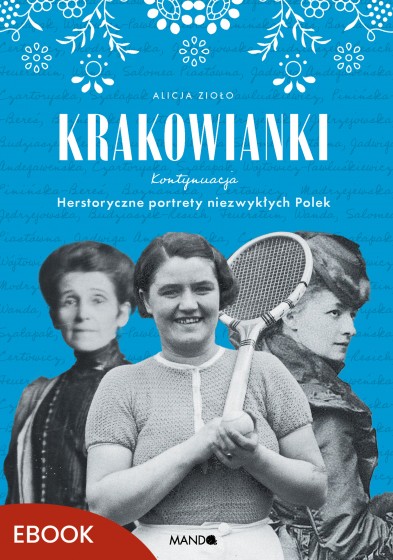 Krakowianki. Kontynuacja Herstoryczne portrety niezwykłych Polek