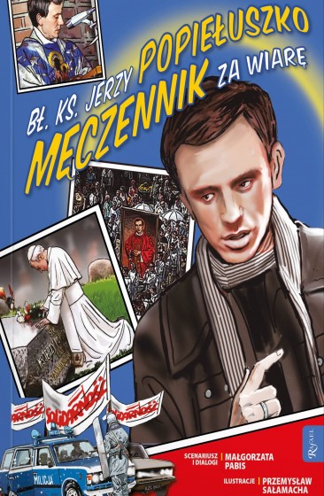 Bł. ks. Jerzy Popiełuszko. Męczennik za wiarę