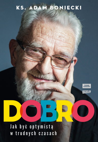 Dobro. Jak być optymistą w trudnych czasach Dobro. Jak być optymistą w trudnych czasach