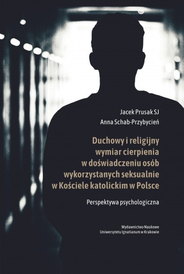 Duchowy i religijny wymiar cierpienia w doświadczeniu osób wykorzystanych seksualnie w Kościele katolickim w Polsce