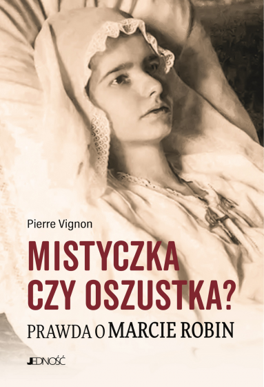 Mistyczka czy oszustka? Prawda o Marcie Robin Mistyczka czy oszustka? Prawda o Marcie Robin