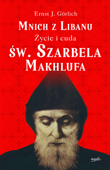 Mnich z Libanu Życie i cuda św. Szarbela Makhlufa