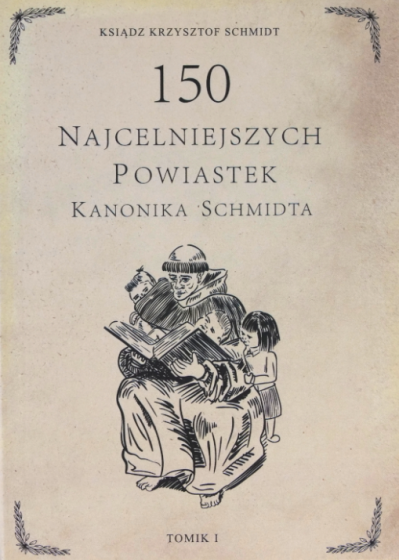 150 najcelniejszych powiastek kanonika Schmidta. Tomik I