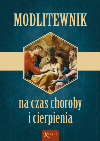 Modlitewnik na czas choroby i cierpienia Modlitewnik na czas choroby i cierpienia