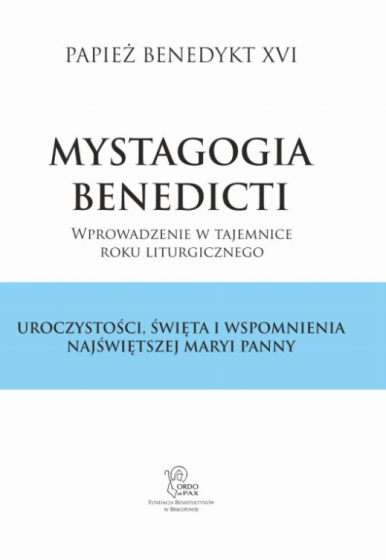 Mystagogia Benedicti. Wprowadzenie w tajemnice roku liturgicznego