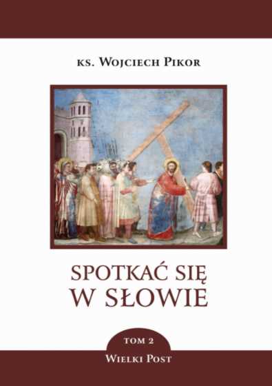 Spotkać się w Słowie. Tom 2 Wielki Post