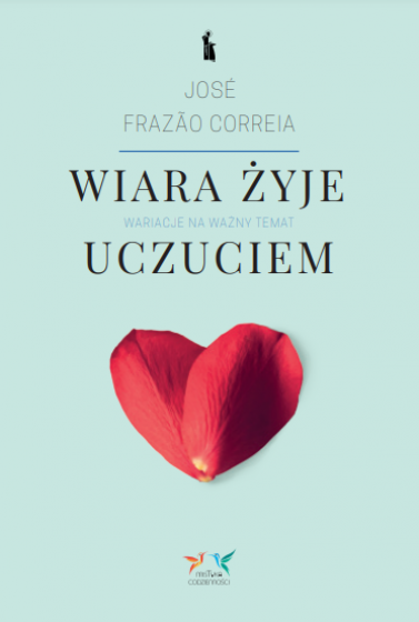 Wiara żyje uczuciem Wiara żyje uczuciem