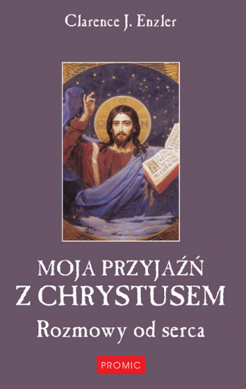 Moja przyjaźń z Chrystusem