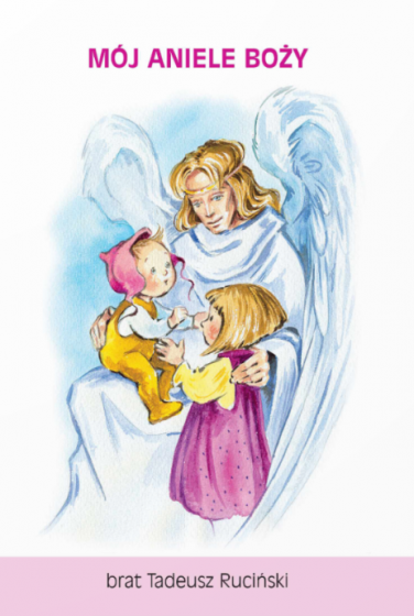 Mój Aniele Boży / br. Tadeusz Ruciński