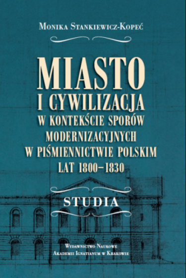 Miasto i cywilizacja w kontekście sporów modernizacyjnych w piśmiennictwie polskim 