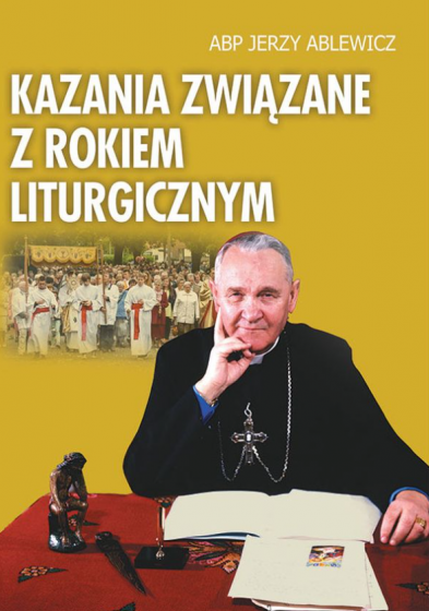 Kazania związane z rokiem liturgicznym Abp Jerzy Ablewicz