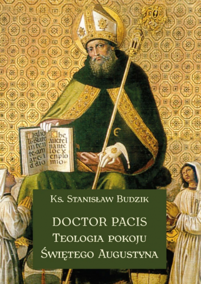 Doctor Pacis. Teologia pokoju Świętego Augustyna
