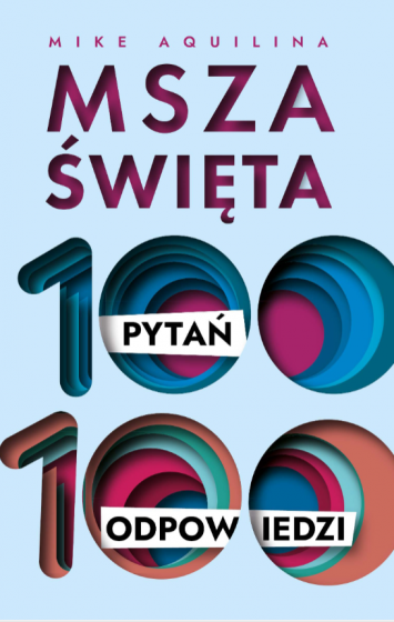 Msza święta. 100 pytań, 100 odpowiedzi