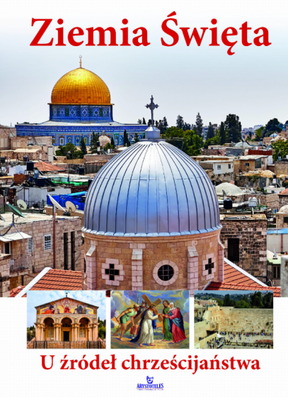 Ziemia Święta U źródeł chrześcijaństwa