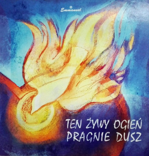 Ten żywy ogień pragnie dusz