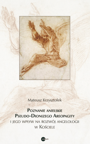 Poznanie anielskie Pseudo-Dionizego Areopagity i jego wpływ na rozwój angelologii w Kościele Poznanie anielskie Pseudo-Dionizego Areopagity i jego wpływ na rozwój angelologii w Kościele