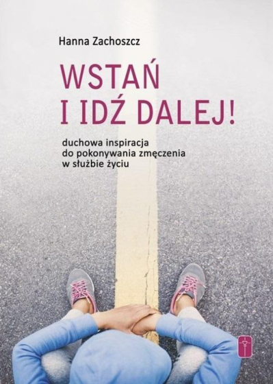 Wstań i idź dalej! Wstań i idź dalej!
