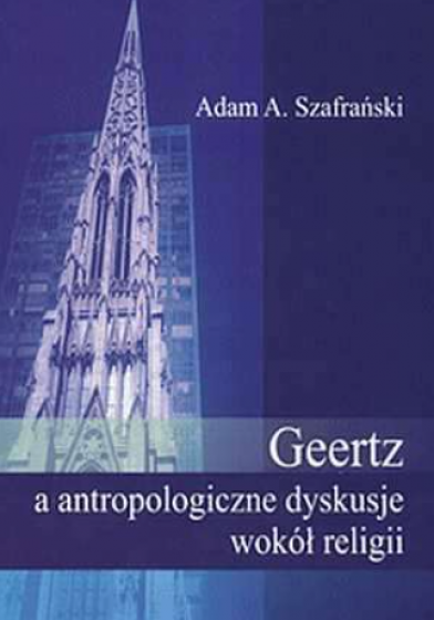 Geertz a antropologiczne dyskusje wokół religii / Outlet Geertz a antropologiczne dyskusje wokół religii / Outlet