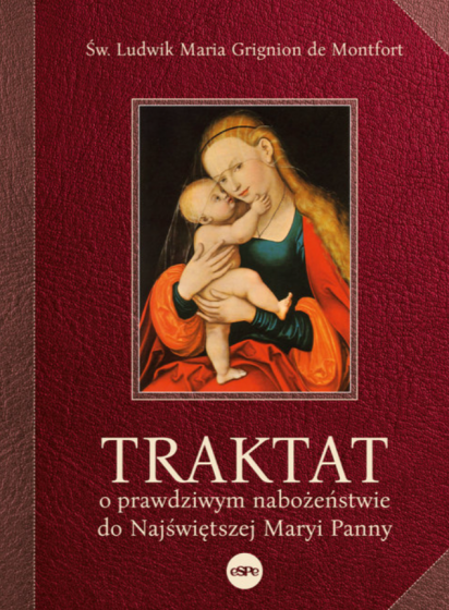 Traktat o prawdziwym nabożeństwie do Najświętszej Maryi Panny / espe wyd. 3