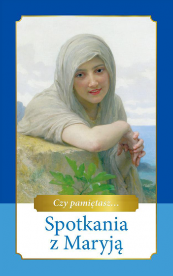 Czy pamiętasz... Spotkania z Maryją