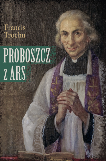 Proboszcz z Ars Święty Jan Maria Vianney (1786-1859)