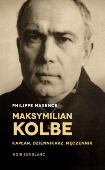 Maksymilian Kolbe Kapłan, dziennikarz, męczennik