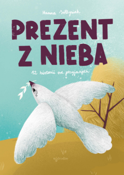 Prezent z nieba 12 historii od przyjaciela Prezent z nieba 12 historii od przyjaciela