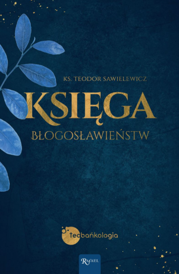 Księga Błogosławieństw / ks. Teodor Sawielewicz