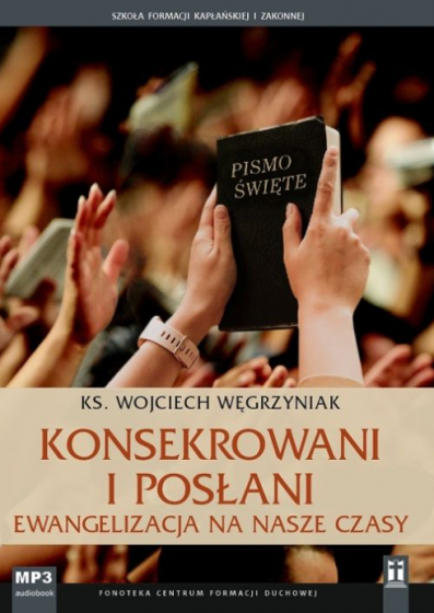 Konsekrowani i posłani Ewangelizacja na nasze czasy