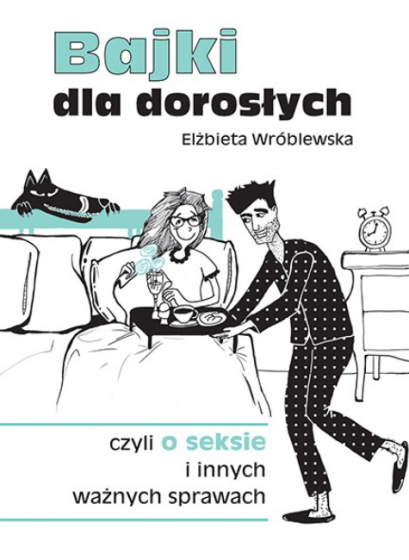 Bajki dla dorosłych czyli o seksie i innych ważnych sprawach