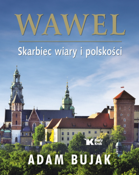Wawel. Skarbiec wiary i polskości