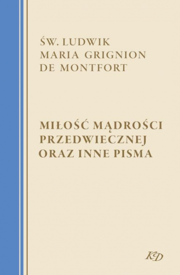 Miłość Mądrości Przedwiecznej oraz inne pisma