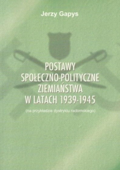 Postawy społeczno-polityczne ziemiaństwa w latach 1939-1945 / Outlet