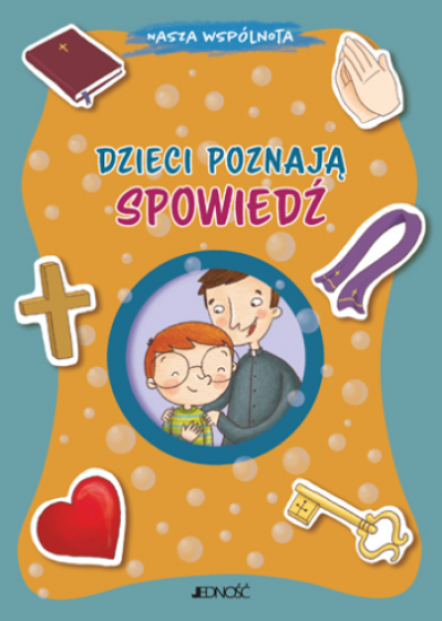 Dzieci poznają spowiedź Nasza wspólnota Dzieci poznają spowiedź Nasza wspólnota