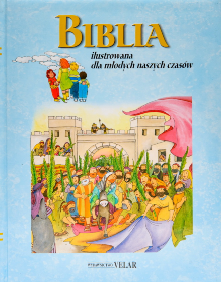 Biblia ilustrowana dla młodych naszych czasów