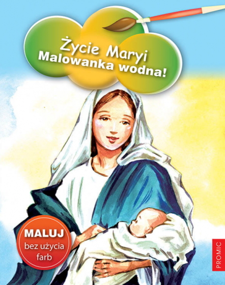 Życie Maryi Malowanka wodna! Życie Maryi Malowanka wodna!