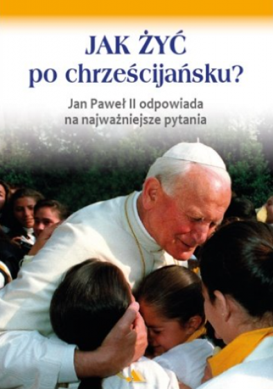 Jak żyć po chrześcijańsku?