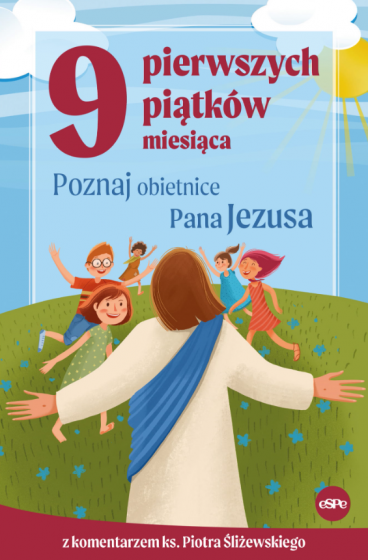 9 pierwszych piątków miesiąca Poznaj obietnice Pana Jezusa