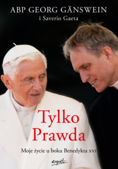 Tylko Prawda Moje życie u boku Benedykta XVI