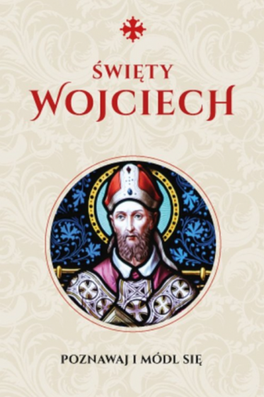 Święty Wojciech Poznawaj i módl się