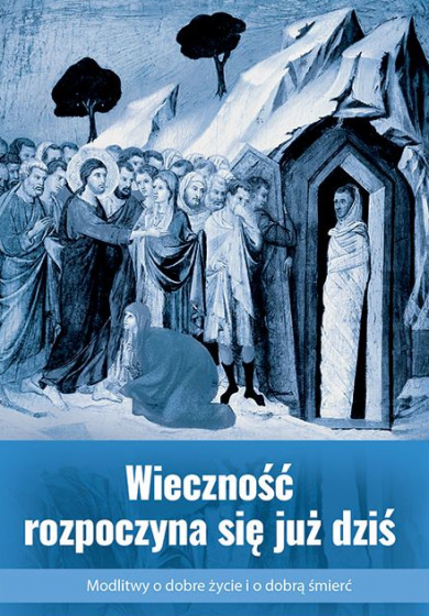 Wieczność rozpoczyna się już dziś