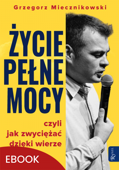 Życie pełne mocy, czyli jak zwyciężać dzięki wierze