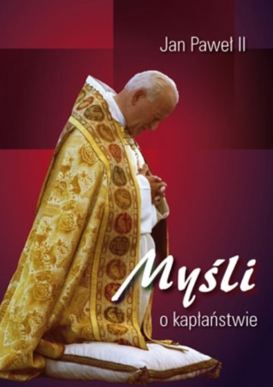 Myśli o kapłaństwie Jan Paweł II