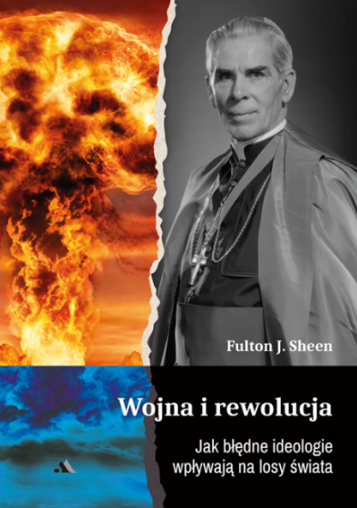 Wojna i rewolucja Jak błędne ideologie wpływają na losy świata