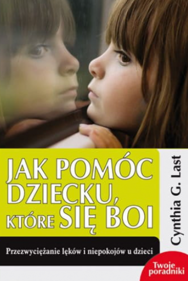 Jak pomóc dziecku, które się boi
